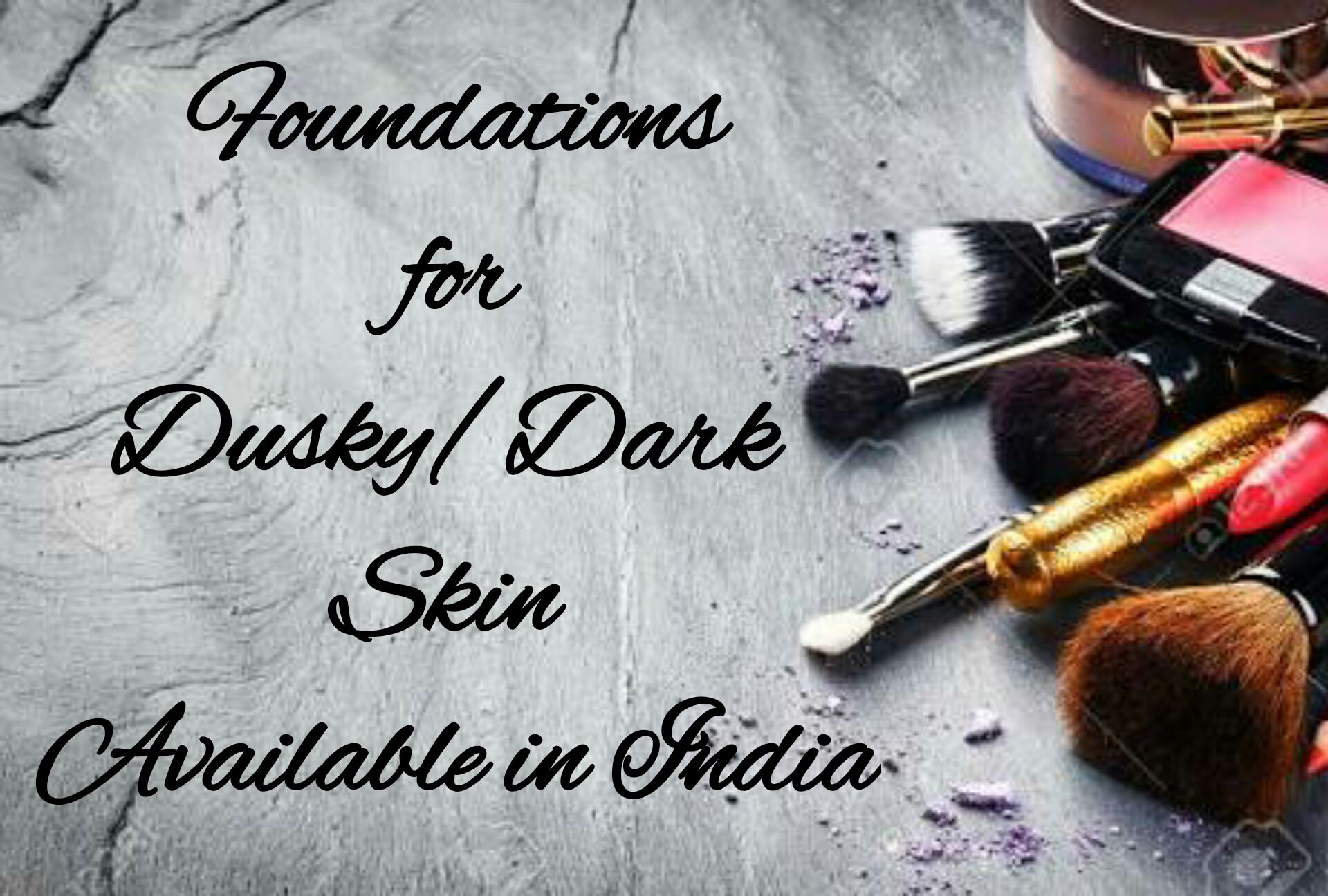 foundations for dusky dark skin in india