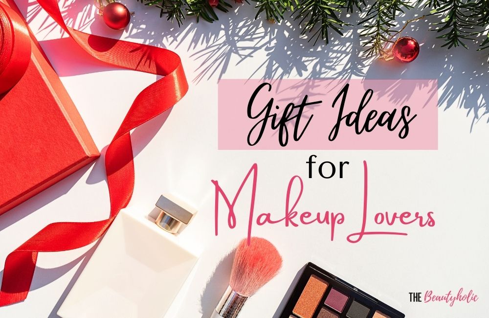 Gift Ideas for Makeup Lovers